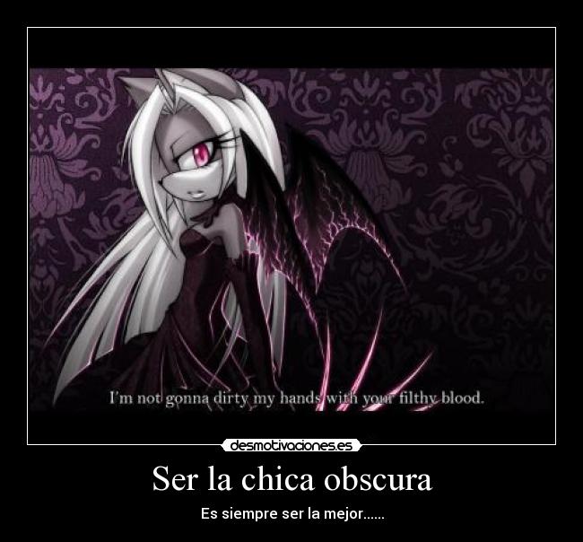 Ser la chica obscura - Es siempre ser la mejor......