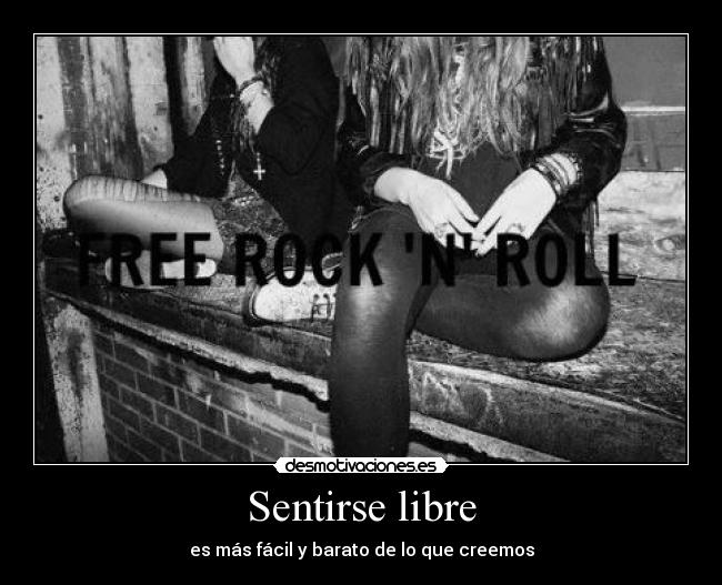 Sentirse libre - es más fácil y barato de lo que creemos