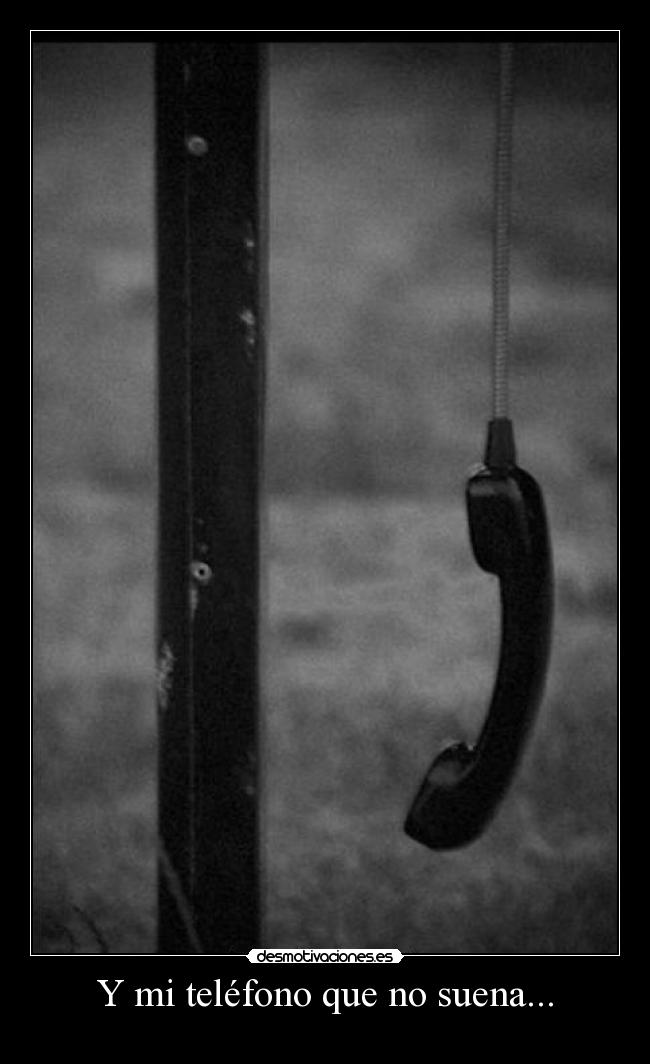 Y mi teléfono que no suena... - 