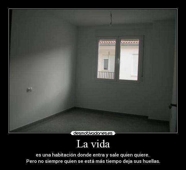 carteles vida vida habitacion gente entrar salir tiempo huellas desmotivaciones