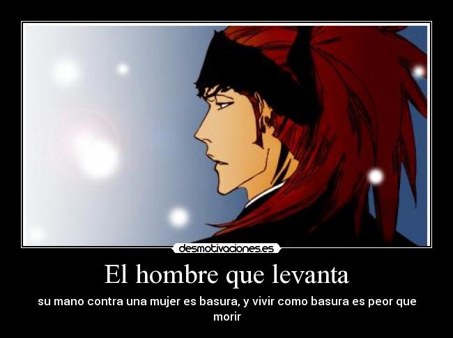 El hombre que levanta - su mano contra una mujer es basura, y vivir como basura es peor que morir