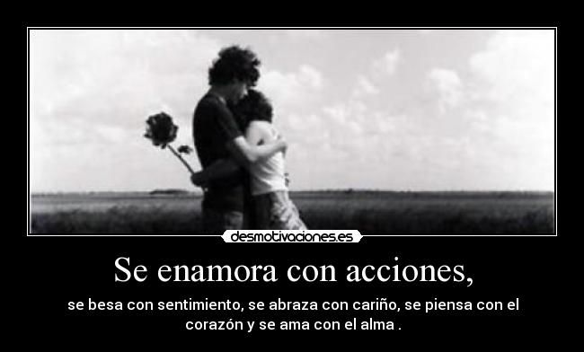 Se enamora con acciones, - 