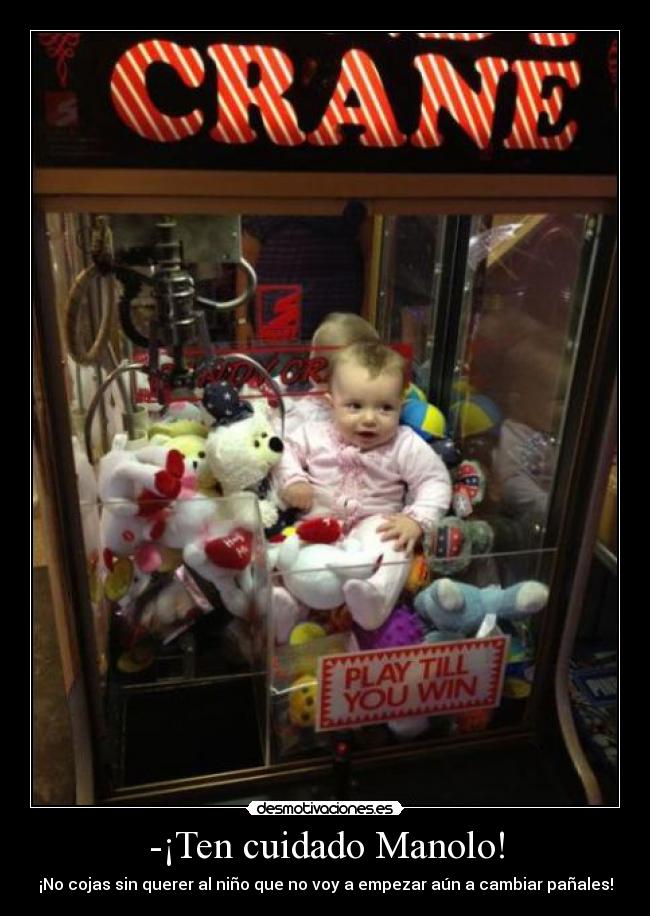 -¡Ten cuidado Manolo! -