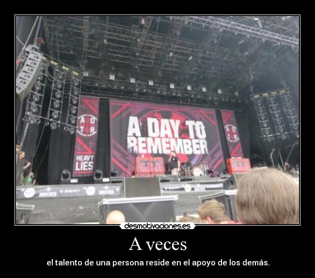 A veces - el talento de una persona reside en el apoyo de los demás.