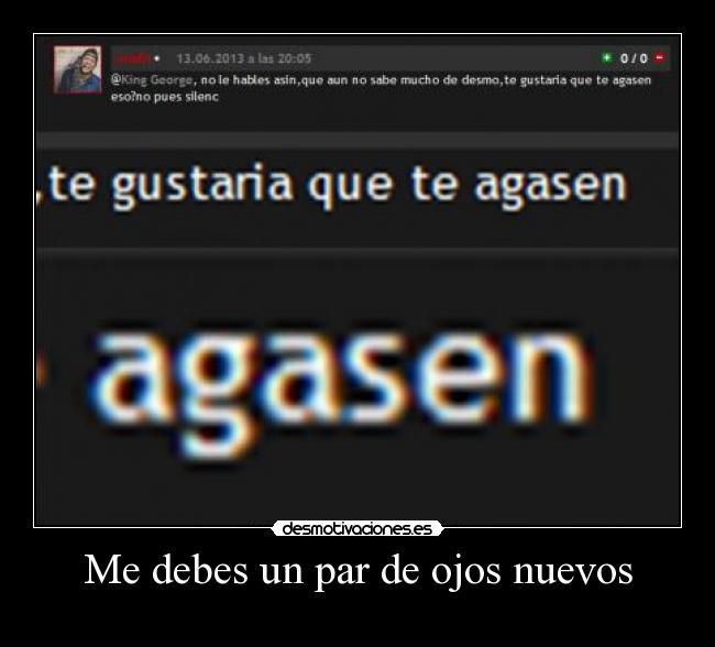 Me debes un par de ojos nuevos -