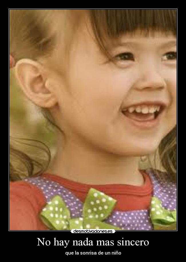 No hay nada mas sincero - que la sonrisa de un niño