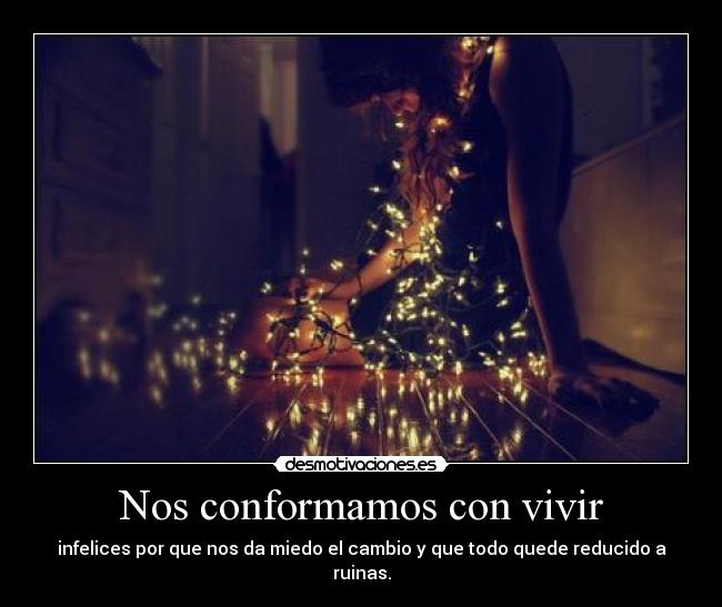 Nos conformamos con vivir -