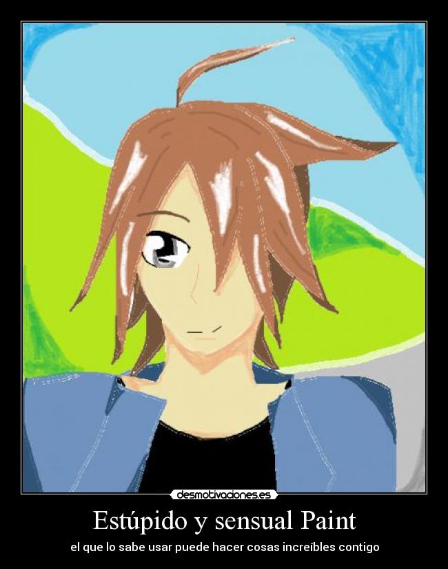 Estúpido y sensual Paint - el que lo sabe usar puede hacer cosas increíbles contigo