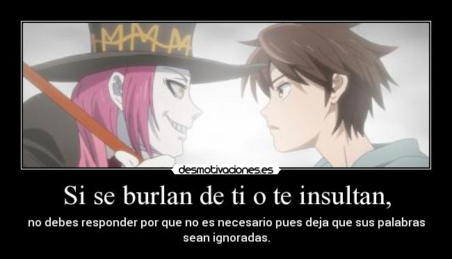 Si se burlan de ti o te insultan, -