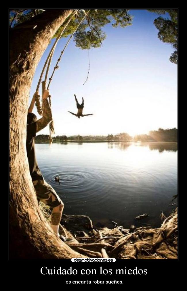 Cuidado con los miedos -