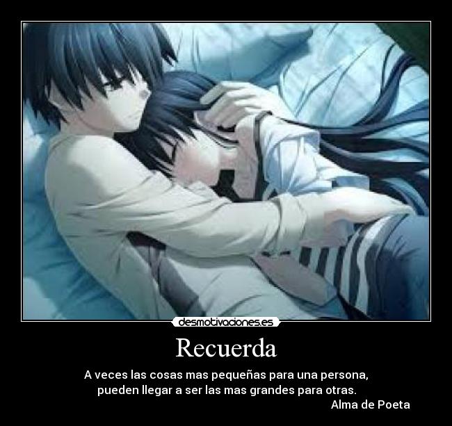 Recuerda - A veces las cosas mas pequeñas para una persona,
pueden llegar a ser las mas grandes para otras.
Alma de Poeta