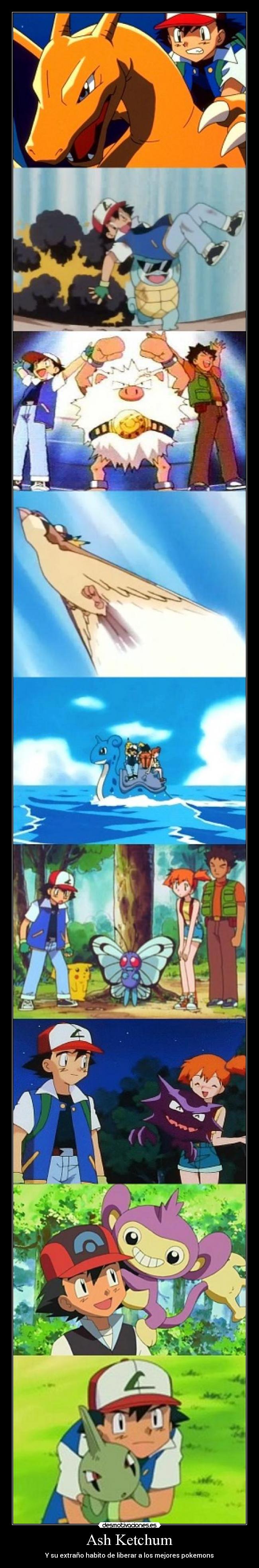 Ash Ketchum - Y su extraño habito de liberar a los mejores pokemons