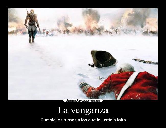 La venganza - Cumple los turnos a los que la justicia falta