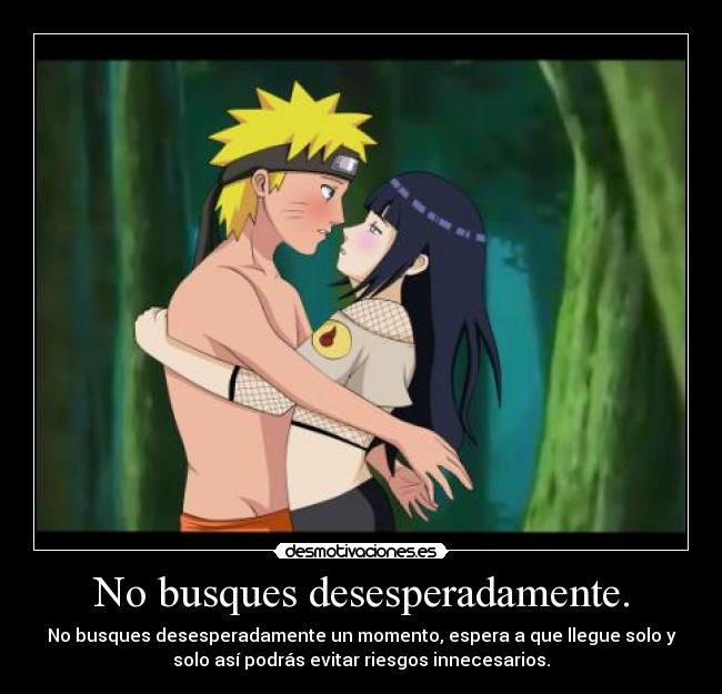 No busques desesperadamente. -