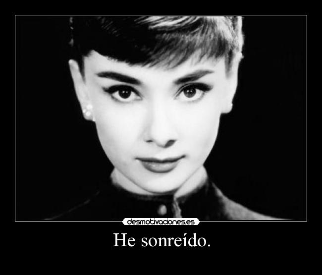 He sonreído. -
