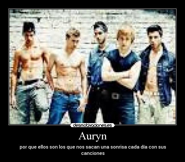 Auryn - por que ellos son los que nos sacan una sonrisa cada día con sus canciones