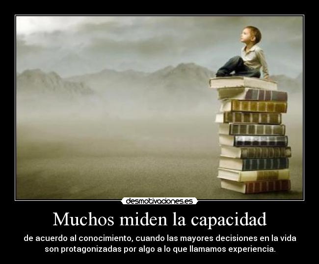 Muchos miden la capacidad -