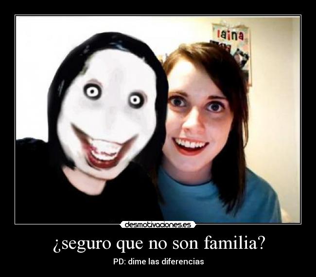 ¿seguro que no son familia? - PD: dime las diferencias