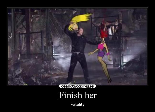 Finish her - Fatality