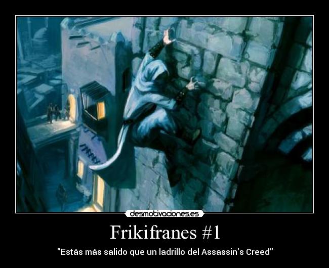 carteles refran propiamente dicho qns frikifranes titulo por cortesia thefuker assassinscreed desmotivaciones