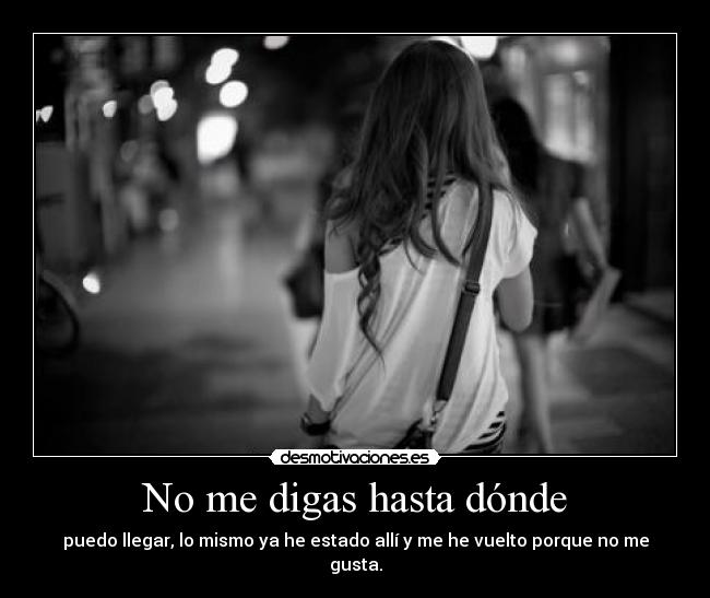 No me digas hasta dónde - 