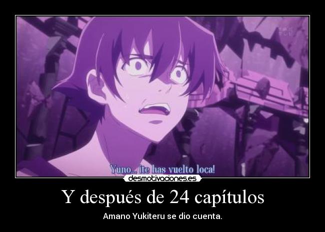 carteles anime manga mirai nikki amano yukiteru yukki yuno gasai vuelto loca yandere despues desmotivaciones