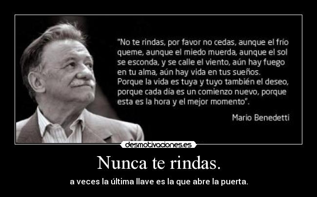Nunca te rindas. - a veces la última llave es la que abre la puerta.