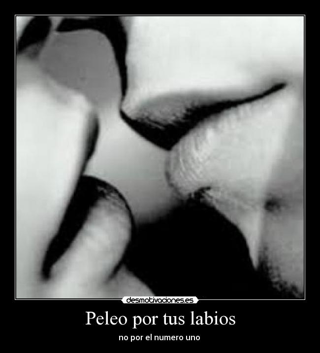Peleo por tus labios -