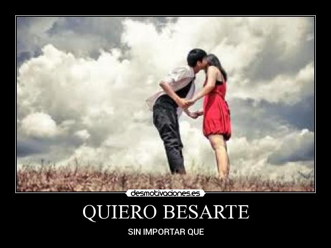 QUIERO BESARTE - SIN IMPORTAR QUE
