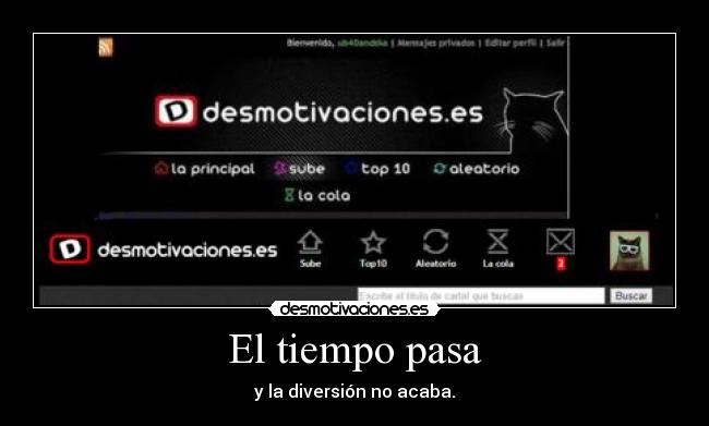 El tiempo pasa - y la diversión no acaba.