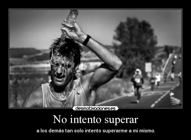 No intento superar -