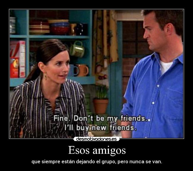 Esos amigos -