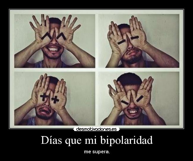 Días que mi bipolaridad - me supera.