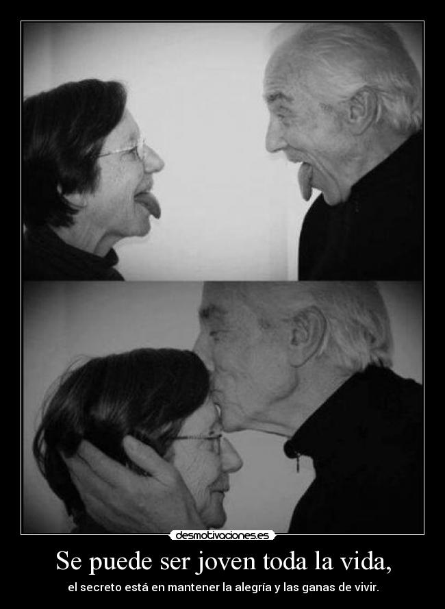 Se puede ser joven toda la vida, -