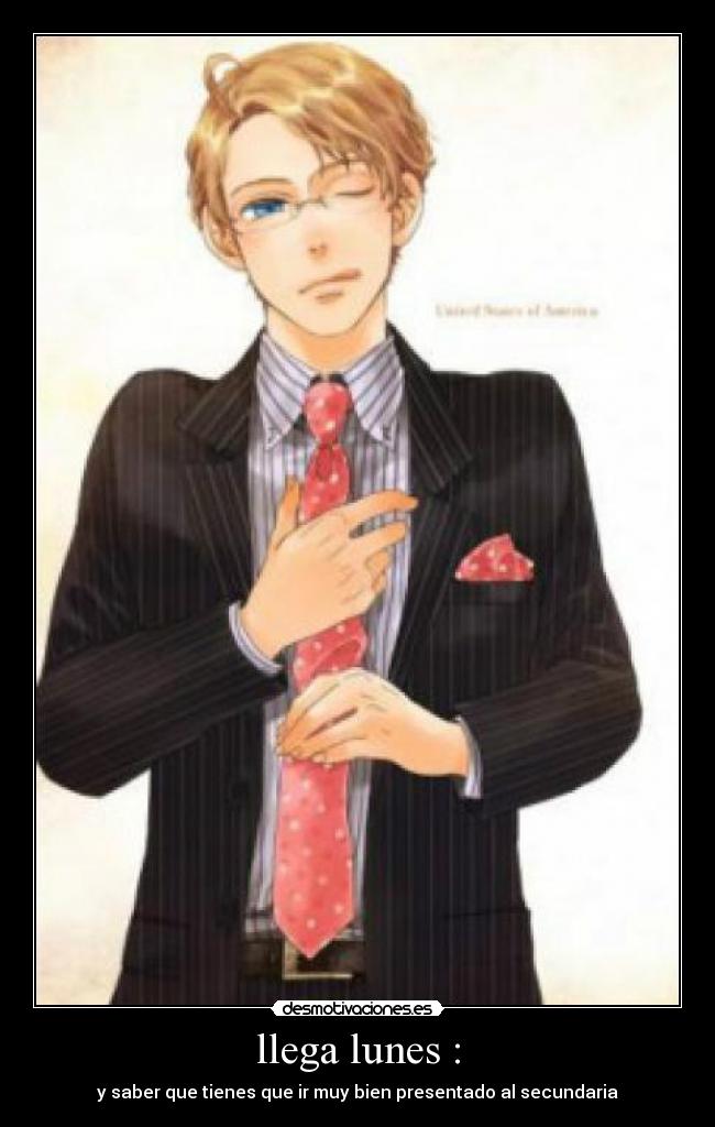 llega lunes : - y saber que tienes que ir muy bien presentado al secundaria