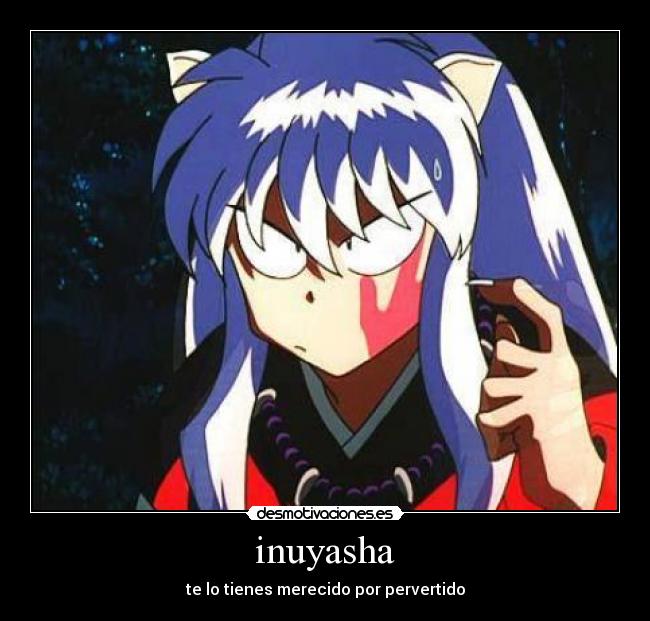 inuyasha - te lo tienes merecido por pervertido