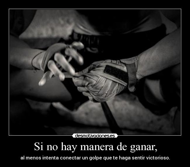 Si no hay manera de ganar, -