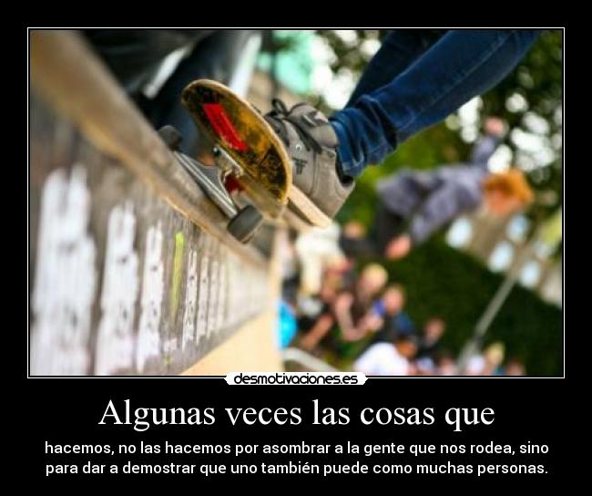 Algunas veces las cosas que - 