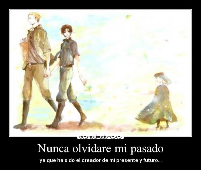 Nunca olvidare mi pasado -