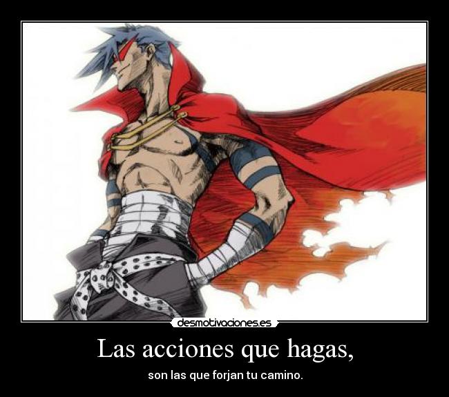 Las acciones que hagas, - son las que forjan tu camino.