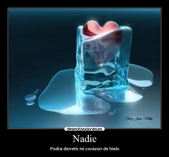 Nadie - Podra derretir mi corazon de hielo