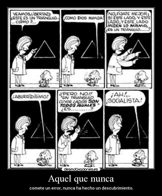 Aquel que nunca - comete un error, nunca ha hecho un descubrimiento.