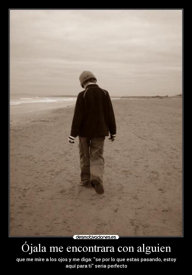 Ójala me encontrara con alguien -