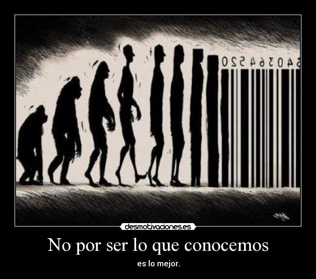 No por ser lo que conocemos -