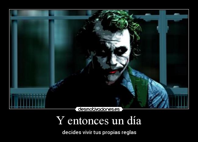 Y entonces un día -