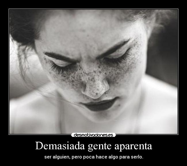 Demasiada gente aparenta -