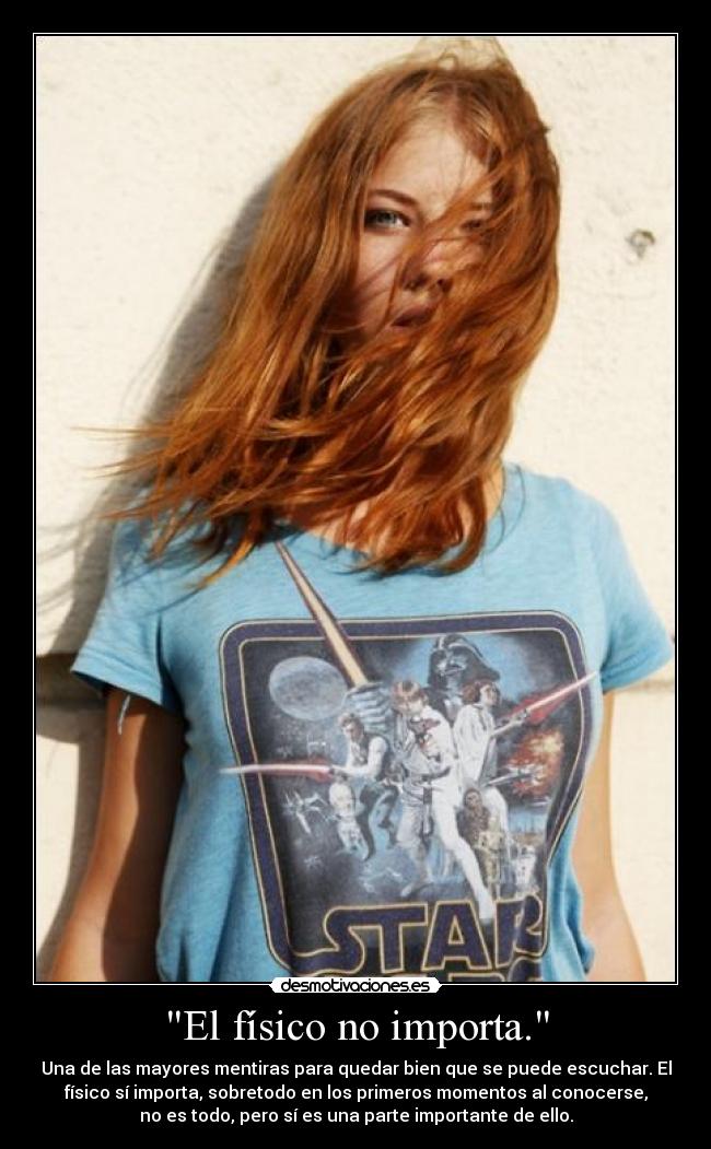 El físico no importa. -