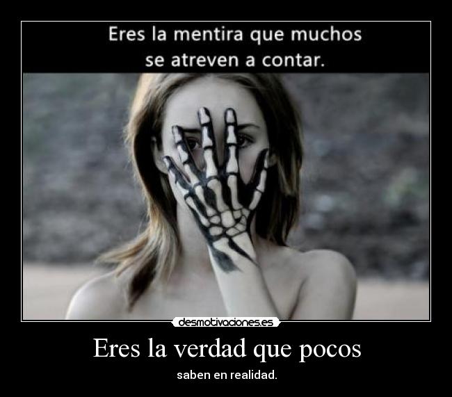 Eres la verdad que pocos - 