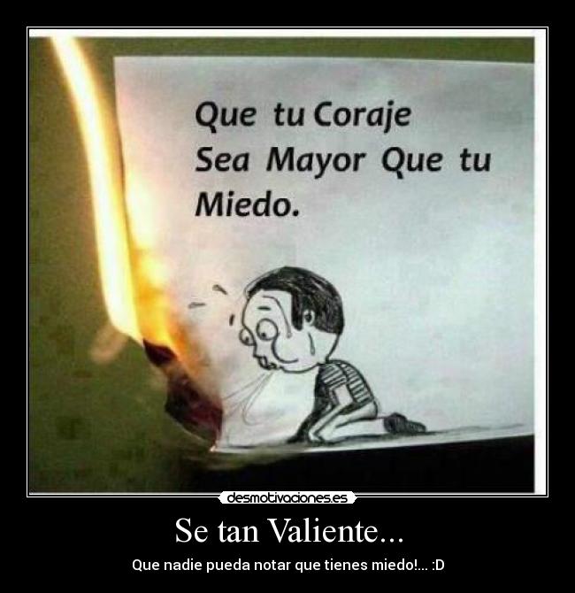Se tan Valiente... -