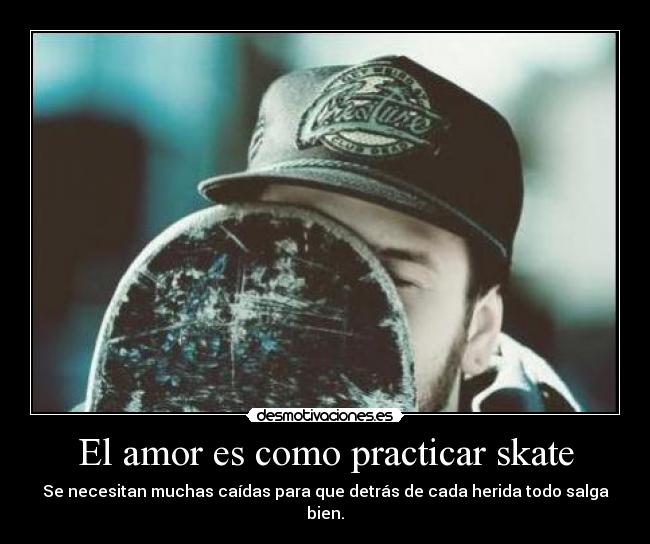 El amor es como practicar skate -